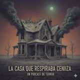 La Casa que Respiraba Ceniza