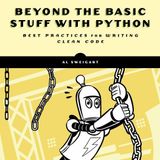 Beyond the Basic Stuff with Python: Best Practices for Writing Clean Code