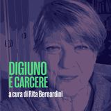 Digiuno e carcere - Rita Bernardini del 14 Febbraio 2024
