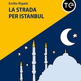 Emilo Rigatti "La strada per Istanbul"
