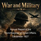 Annual Report of the Commissioner of Indian Affairs December 1827 - Commissioner of Indian Affairs