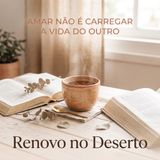 Pare de Carregar a Vida de Quem Não Quer Mudar: O Limite Bíblico do Amor