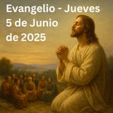 Jueves 5 de Junio 2025 - Evangelio del Día - Lectio Divina - Encasados.com