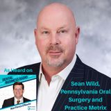 Sean Wild, Pennsylvania Oral Surgery & Dental Implant Centers and Practice Metrix