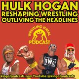 Hulk Hogan: Reshaping Wrestling, Outliving the Headlines (ep.946)
