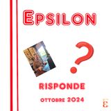 Epsilon risponde - ottobre 2024