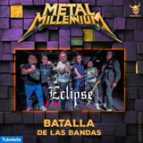 ECLIPSE HEAVY METAL - ENTREVISTA BATALLA DE LAS BANDAS METAL MILLENNIUM