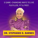 5 Game-Changing Ways to Live Fulfilled, Fit & Free!