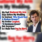 My Father Broke My Arm Days Before I Said I Do | Family Drama Stories