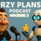 AI przy Planszy Podcast #3 – Gry imprezowe i fillery: śmiech, chaos i szybkie rozgrywki