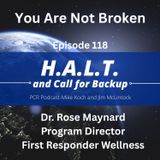You are not Broken: Dr. Rose Maynard-First Responder Wellness