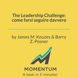 The Leadership Challenge: come farsi seguire davvero (James M. Kouzes, Barry Z. Posner)