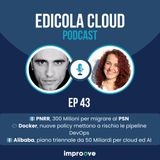 E[43] PNRR, 300 Milioni per migrare al PSN - Docker, a rischio le pipeline DevOps - Alibaba, piano triennale da 50 Miliardi per cloud ed AI