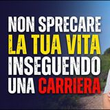 La carriera è una fregatura: non sprecare la tua vita rincorrendola