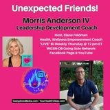 Unexpected Friends!  Guest Morris Anderson IV
