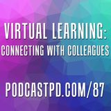 Virtual Learning: Connecting with Colleagues – PPD087