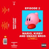 Episode 2: Mario, Kirby and Smash Bros