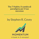 The 7 Habits: il cambio di paradigma per il tuo successo (Stephen R. Covey)