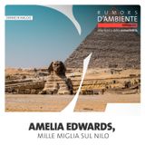 Focus – Amelia Edwards, mille miglia sul Nilo