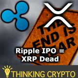 RIPPLE IPO = XRP DEAD - I'm Dumping All My XRP - Bitcoin Will Die With Bitmain IPO