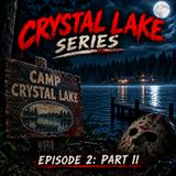 Crystal Lake Series: Part II