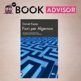 Fiori per Algernon di Daniel Keyes: un capolavoro della narrativa di anticipazione del XX secolo