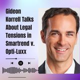 Gideon Korrell Talks About Legal Tensions in Smartrend v. Opti-Luxx