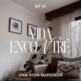 Ep.1 Una Vida superior - Majo y Dan - Vida Encontré podcast
