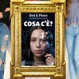 Stef & Phere: "Cosa c'è?"