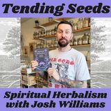 Ep 41 - Spiritual Herbalism with Josh Williams