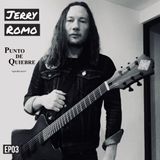 EP03 - Jerry Romo | Reflexiones sobre música, Tomar atajos y Romo Guitars |