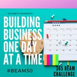 Building Business One Day At a Time BEAM 365 Challenge
