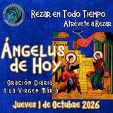 Oración del Ángelus de hoy, Jueves 1 de Octubre 2026, ORACION A NUESTRA MADRE 🌺LA SANTISIMA VIRGEN MARIA