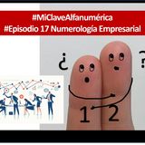 17 MiClaveAlfanumerica #Episodio 17 Numerologia Empresarial