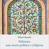 Elisa Giunchi "Pakistan: una storia politica e religiosa"