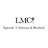 Episode 3: Saloons & Brothels