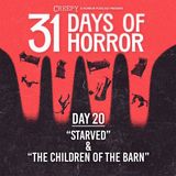 Day 20 - Starved & The Children of the Barn