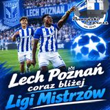 Lech Poznań coraz bliżej Ligi Mistrzów! #132