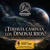 ¿Todavía caminan los Dinosaurios? | Javier Lopez Olmos