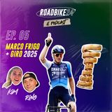 EP05 -  Marco Frigo è pronto per il Giro 2025