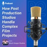 How Post Production Studios Handle Complex Film Projects