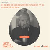 El poder de las apuestas virtuales IV: la nueva tributaria