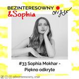 #33 Sophia Mokhar - Piękno Odkryte