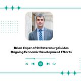 Brian Caper of St Petersburg Guides Ongoing Economic Development Efforts