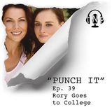Punch It 39 - Rory Goes to College