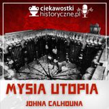 #25: Mysia utopia Johna Calhouna