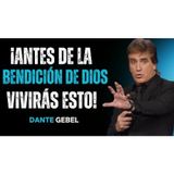 ¡Antes De Que La Bendición De Dios Llegue A Tu Vida, Pasarás Por Esto! - Predicas de Dante Gebel