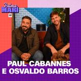 Paul Cabannes e Osvaldo Barros | Na Palma da Mari #82