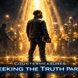 Countermeasures: Seeking The Truth Part III