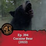 Ep. 394 - Cocaine Bear (2023)